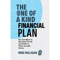 The One of a Kind Financial Plan: Say Goodbye to One-Size-Fits-All and Hello to What Actually Works - Paperback