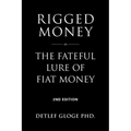 Rigged Money: The Fateful Lure of Fiat Money - 2nd Edition - Paperback