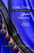 Gifts, Fruit and the Sound of Effective Ministry: Essentials for a Life of Influence - Paperback