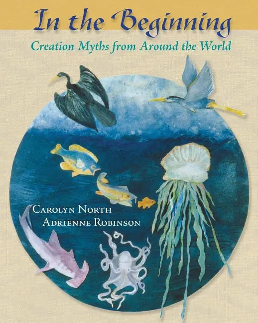 In the Beginning: Creation Myths from Around the World - Paperback