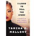 I Lived to Tell the Story: A Memoir of Love, Legacy, and Resilience - Hardcover