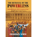 The Betrayal of the Powerless: Assyrians After the 2003 Us Invasion of Iraq - Hardcover