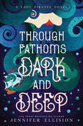 Through Fathoms Dark and Deep: A YA Pirates Adventure Novel - Paperback