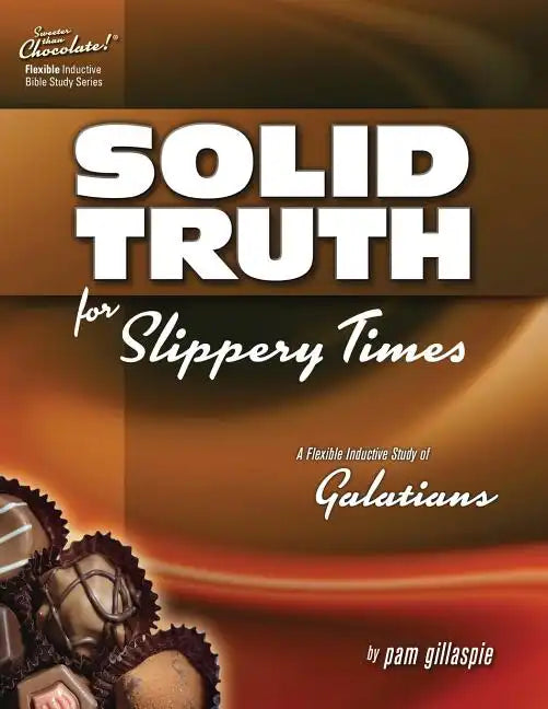 Sweeter Than Chocolate - Galatians: Solid Truth for Slippery Times - Paperback