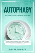 Autophagy: the secret to life longevity revealed. Autophagy activation made with a simple scientific approach: maximize benefits - Paperback