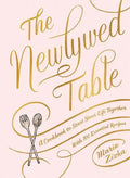 The Newlywed Table: A Cookbook to Start Your Life Together - Hardcover