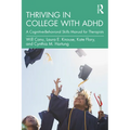 Thriving in College with ADHD: A Cognitive-Behavioral Skills Manual for Therapists - Paperback