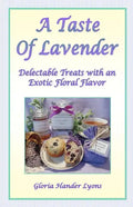 A Taste Of Lavender: Delectable Treats With An Exotic Floral Flavor - Paperback