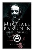 Michael Bakunin und die Anarchie: Der Weg eines Revolutionärs - Paperback