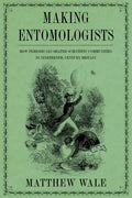 Making Entomologists: How Periodicals Shaped Scientific Communities in Nineteenth-Century Britain - Hardcover