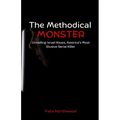 The Methodical Monster: Unveiling Israel Keyes, America's Most Elusive Serial Killer - Paperback