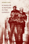 Echoes of Scripture in the Gospels - Hardcover