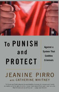To Punish and Protect: Against a System That Coddles Criminals - Paperback