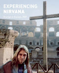 Experiencing Nirvana: Grunge in Europe, 1989 - Hardcover