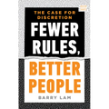 Fewer Rules, Better People: The Case for Discretion - Hardcover