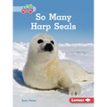 So Many Harp Seals - Library Binding
