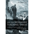 Are the Mormons Teaching Fables: "And They Shall Turn Away Their Ears from the Truth, and Shall Be Turned unto Fables" - Paperback