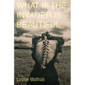 What If the Invader Is Beautiful? - Paperback