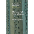 Ukraine Not 'The' Ukraine - Hardcover