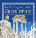 The Mystery and History of Greek Myths Greek Culture History Grade 5 Children's Ancient History - Hardcover