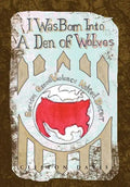 I Was Born Into a Den of Wolves - Hardcover