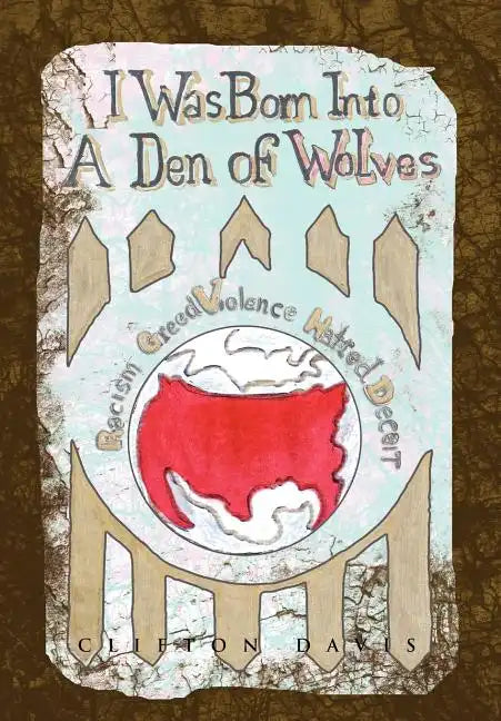 I Was Born Into a Den of Wolves - Hardcover