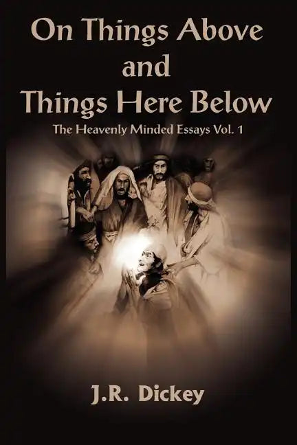 On Things Above and Things Here Below: The Heavenly Minded Essays Vol. 1 - Paperback