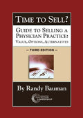 Time to Sell?: Guide to Selling a Physician Practice: Value, Options, Alternatives 3rd Edition - Paperback