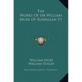 The Works Of Sir William Mure Of Rowallan V1 - Hardcover