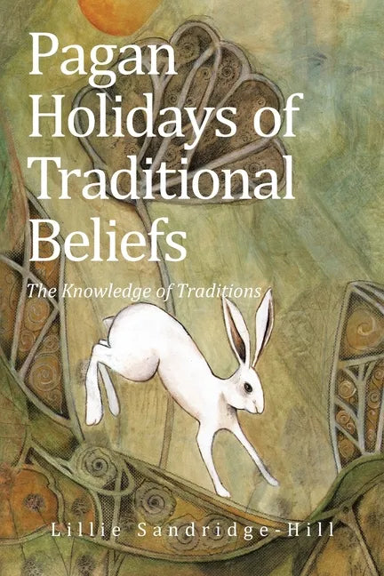 Pagan Holidays of Traditional Beliefs: The Knowledge of Traditions - Paperback