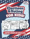 Elections and Voting For Kids! A Guided Coloring and Activity Book About the Election and Voting Process: A Fun Workbook About The American Presidenti - Paperback