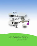 You were meant for me: An Adoption Story - Paperback