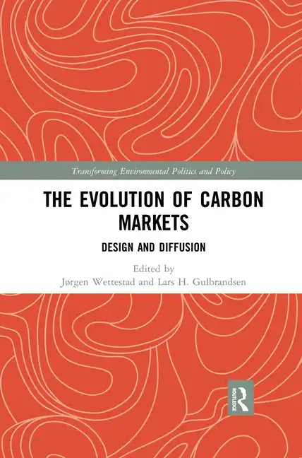 The Evolution of Carbon Markets: Design and Diffusion - Paperback