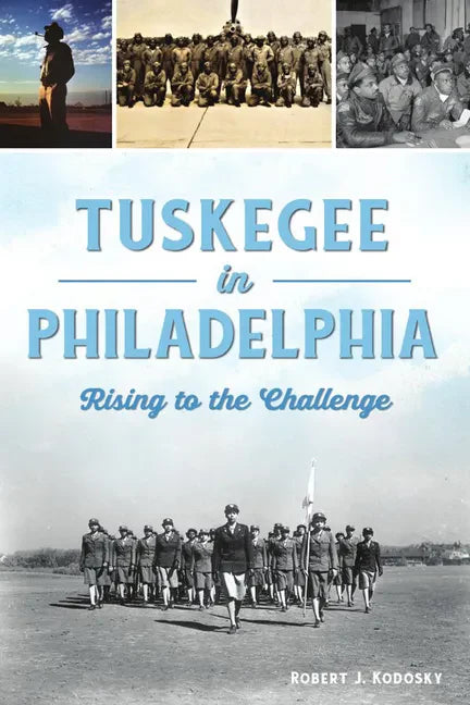 Tuskegee in Philadelphia: Rising to the Challenge - Paperback