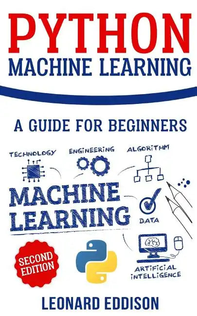 Python Machine Learning: A Guide for Beginners (Second Edition) - Paperback