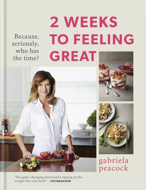2 Weeks to Feeling Great: Because, Seriously, Who Has the Time? - Hardcover
