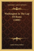 Washington In The Lap Of Rome (1888) - Paperback