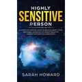 Highly Sensitive Person: A complete Survival Guide to Relieve Anxiety, Stop Emotional Overload & Eliminate Negative Energy, for Empaths & Introverts - Hardcover