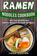 Ramen Noodles Cookbook: The top 50 delicious Ramen recipes to cook at home - Paperback