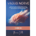 Vagus Nerve: 3 Books in 1: Improve your Natural Healing, Reduce Anxiety, Depression, PTSD with Self-Help Exercises, Vagus Nerve Sti - Paperback