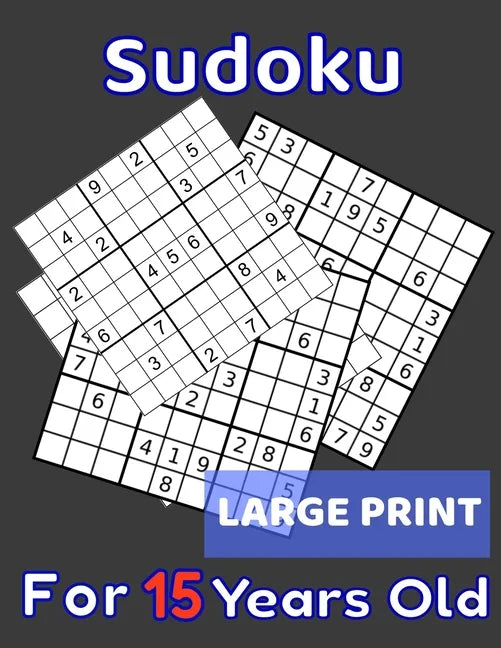 Sudoku For 15 Years Old Large Print: 80 Sudoku Puzzles Normal and Medium for Kids Age 15 With Solutions In The End. Cool Gift Idea For Birthday, Anniv - Paperback