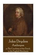 John Dryden - Amboyna: or The Cruelities of the Dutch to the English Merchants - Paperback