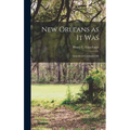 New Orleans as it Was: Episodes of Louisiana Life - Hardcover