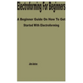 Electroforming for Beginners: A Beginner Guide on How to get Started with Electroforming - Paperback