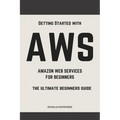 Aws: Aws Amazon Web Services for Beginners: Get Started with Aws - Paperback