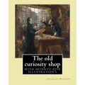 The old curiosity shop. By: Charles Dickens: Novel (illustrated), with seventy-five illustration's - Paperback