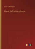 A Key to the Practical Arithmetic - Paperback