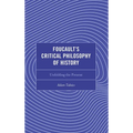 Foucault's Critical Philosophy of History: Unfolding the Present - Hardcover