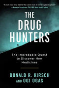 The Drug Hunters: The Improbable Quest to Discover New Medicines - Paperback