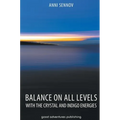 Balance on All Levels with the Crystal and Indigo Energies - Hardcover